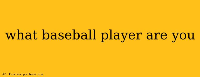 what baseball player are you