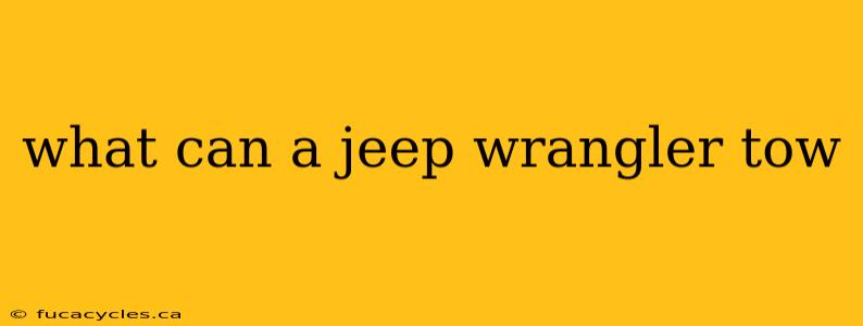 what can a jeep wrangler tow