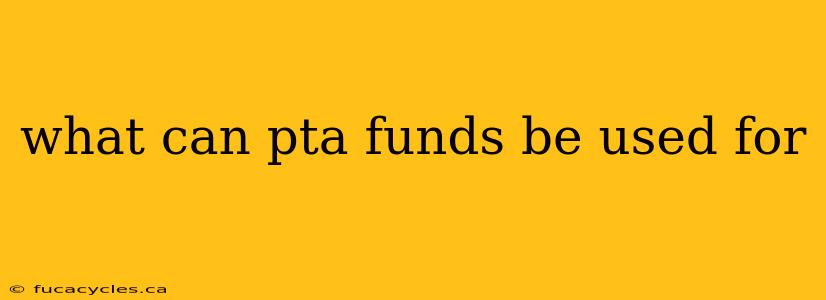 what can pta funds be used for