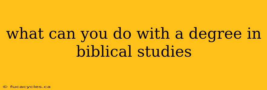 what can you do with a degree in biblical studies