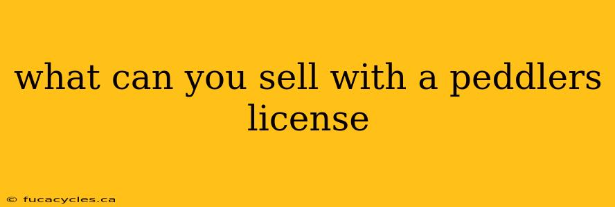 what can you sell with a peddlers license