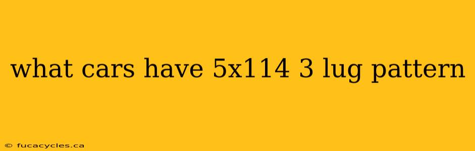 what cars have 5x114 3 lug pattern