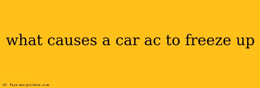 what causes a car ac to freeze up