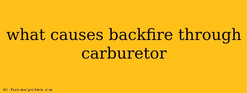 what causes backfire through carburetor