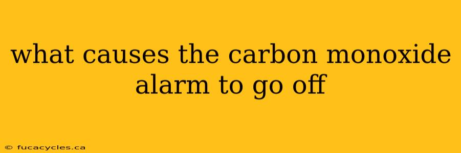 what causes the carbon monoxide alarm to go off