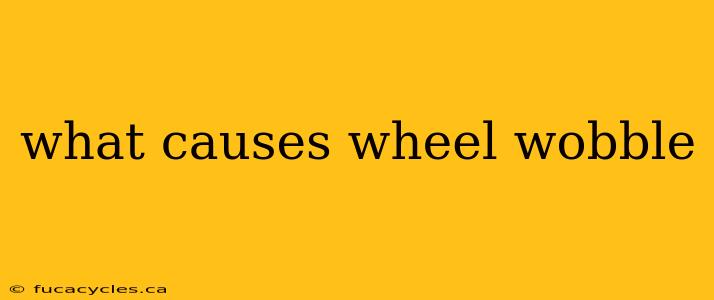 what causes wheel wobble