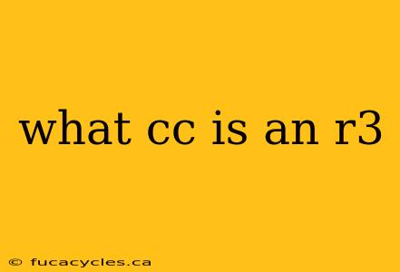 what cc is an r3