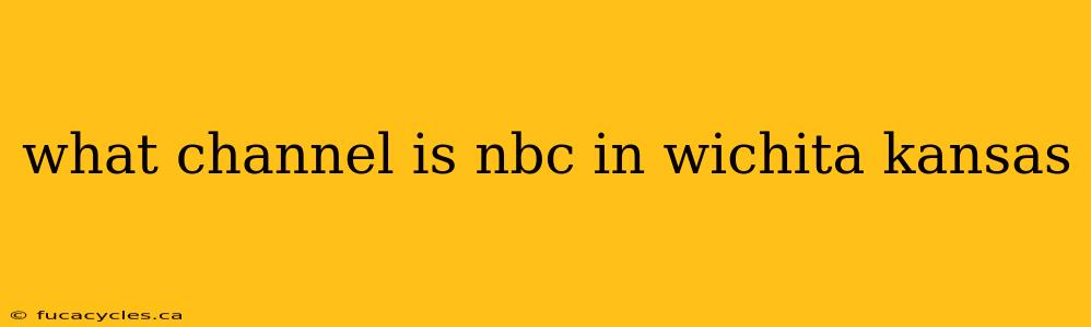 what channel is nbc in wichita kansas