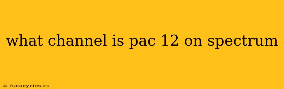 what channel is pac 12 on spectrum