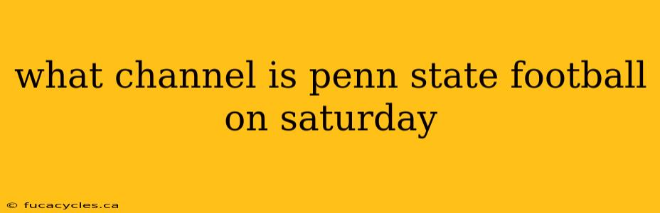 what channel is penn state football on saturday