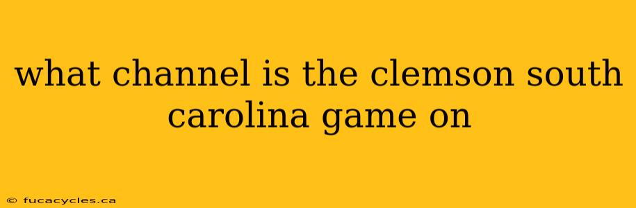 what channel is the clemson south carolina game on