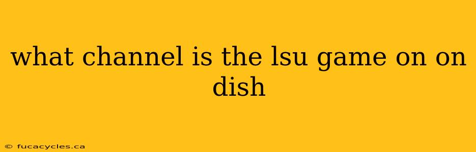 what channel is the lsu game on on dish