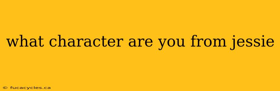 what character are you from jessie