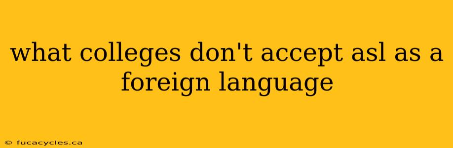 what colleges don't accept asl as a foreign language