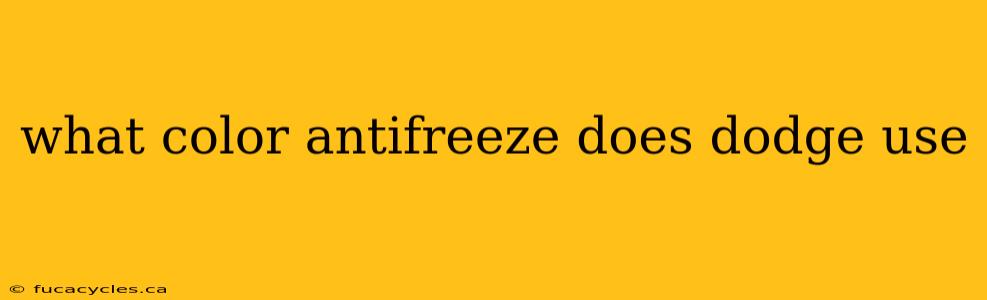 what color antifreeze does dodge use