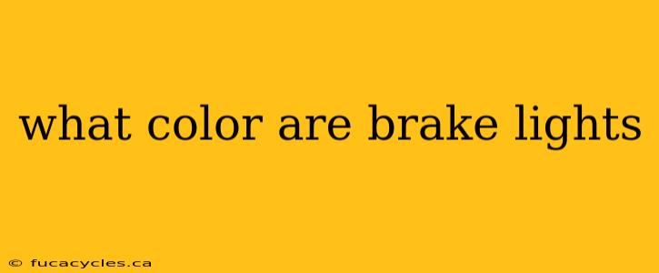 what color are brake lights