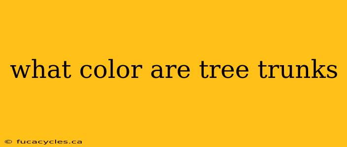 what color are tree trunks