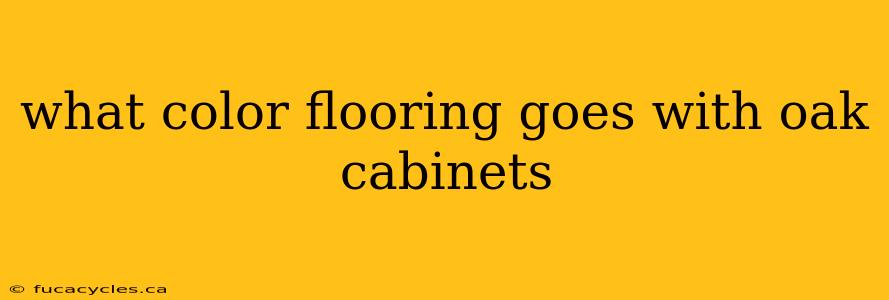 what color flooring goes with oak cabinets