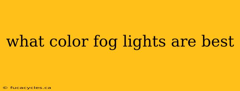 what color fog lights are best