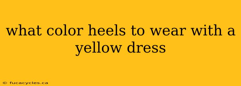 what color heels to wear with a yellow dress