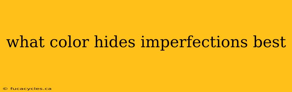 what color hides imperfections best