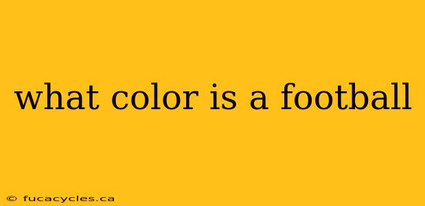 what color is a football