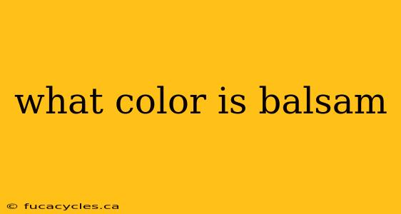 what color is balsam