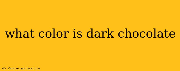 what color is dark chocolate