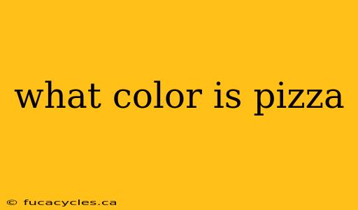 what color is pizza