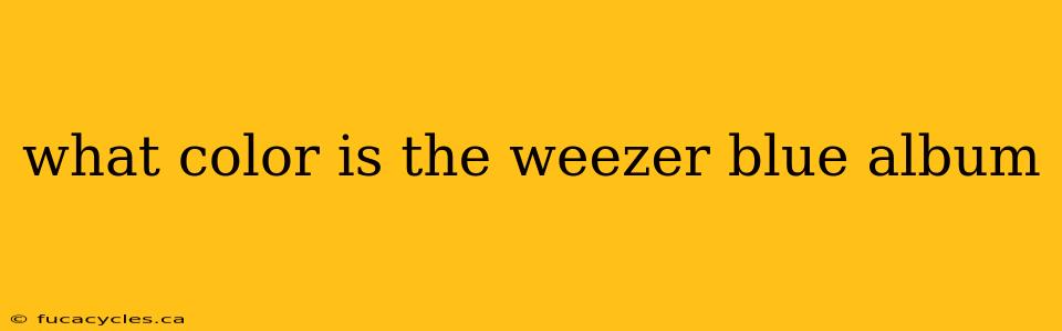 what color is the weezer blue album