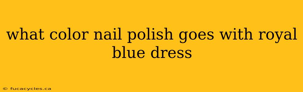 what color nail polish goes with royal blue dress