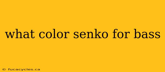 what color senko for bass