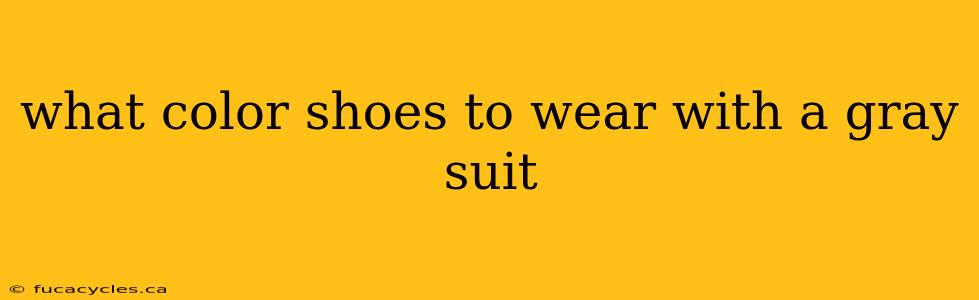 what color shoes to wear with a gray suit