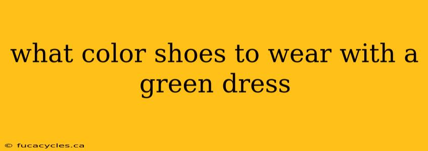 what color shoes to wear with a green dress