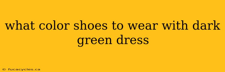 what color shoes to wear with dark green dress