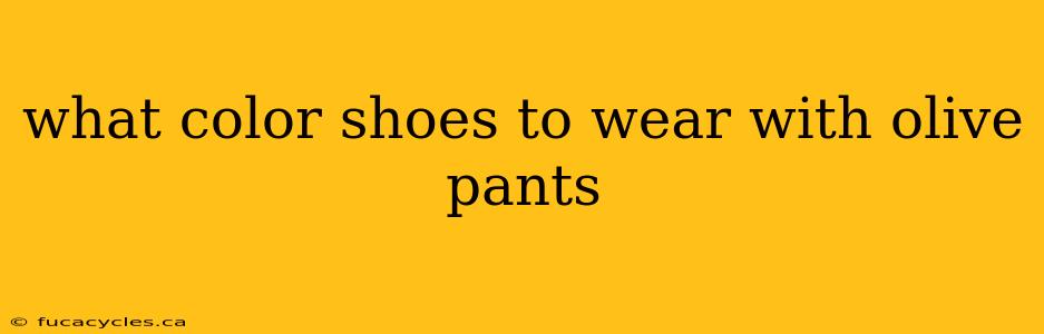 what color shoes to wear with olive pants