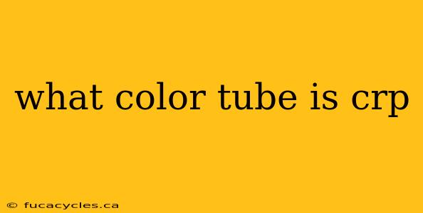 what color tube is crp