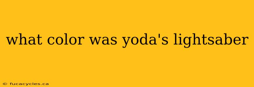 what color was yoda's lightsaber