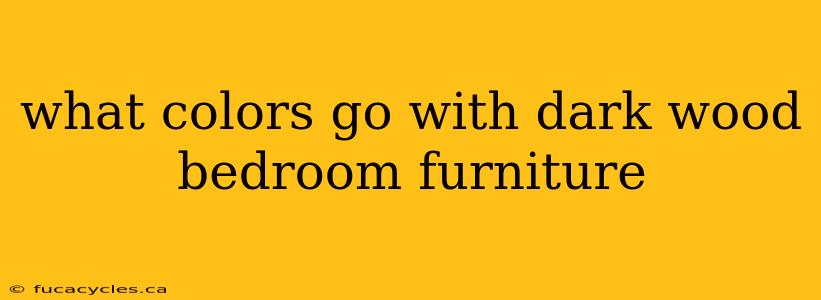 what colors go with dark wood bedroom furniture