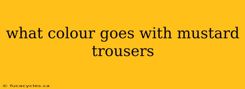 what colour goes with mustard trousers