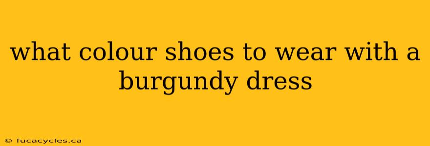 what colour shoes to wear with a burgundy dress