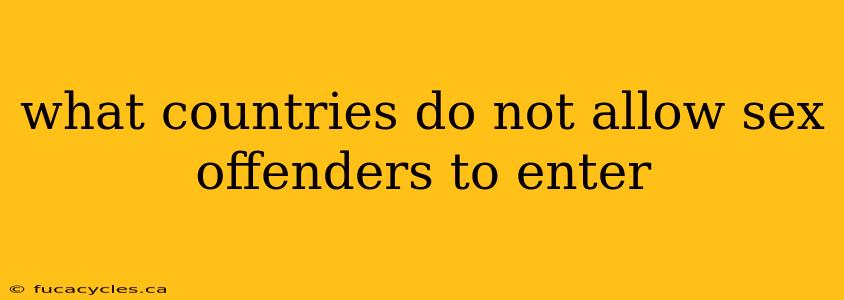 what countries do not allow sex offenders to enter