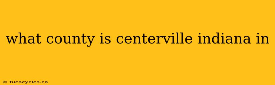 what county is centerville indiana in