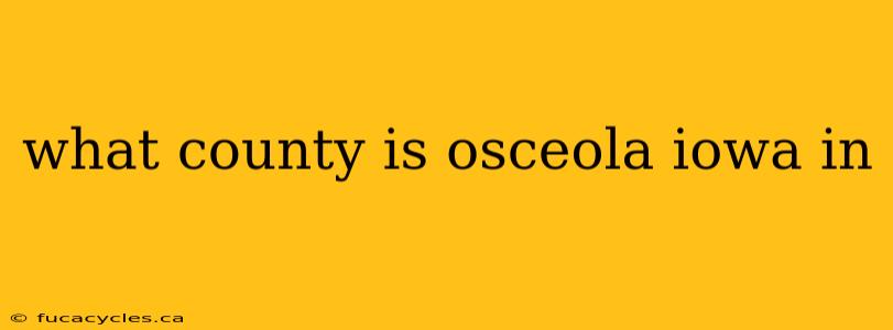 what county is osceola iowa in