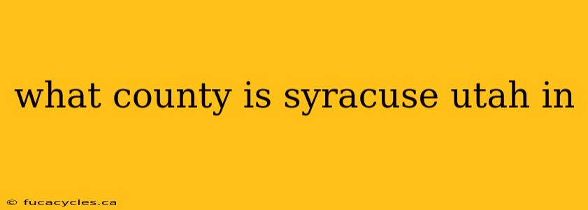 what county is syracuse utah in