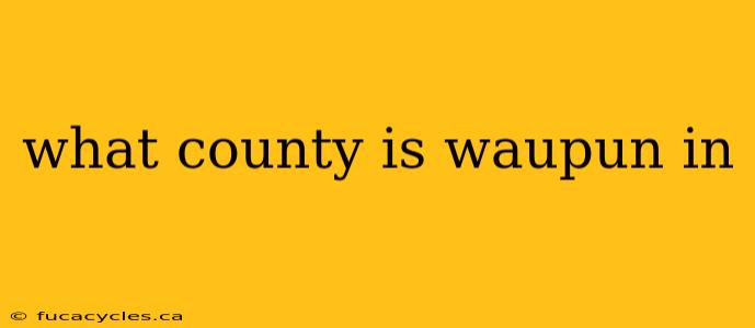 what county is waupun in