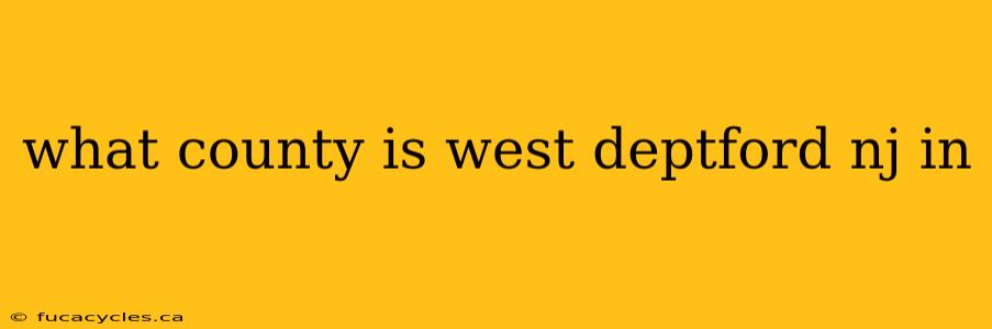 what county is west deptford nj in