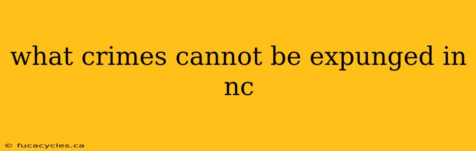 what crimes cannot be expunged in nc