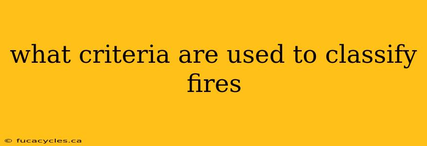 what criteria are used to classify fires