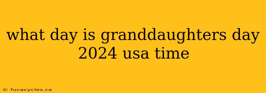 what day is granddaughters day 2024 usa time